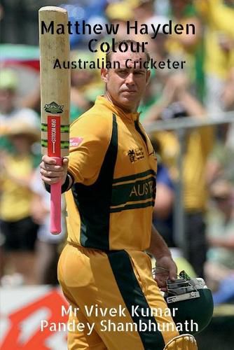 Matthew Hayden Colour: Australian Cricketer