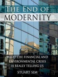 Cover image for The End of Modernity: What the Financial and Environmental Crisis is Really Telling Us