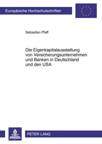 Cover image for Die Eigenkapitalausstattung Von Versicherungsunternehmen Und Banken in Deutschland Und Den USA