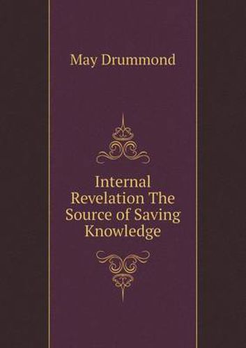 Cover image for Internal Revelation The Source of Saving Knowledge