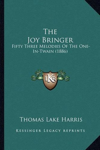 The Joy Bringer: Fifty Three Melodies of the One-In-Twain (1886)