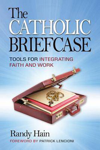 Cover image for The Catholic Briefcase: Tools for Integrating Faith and Work