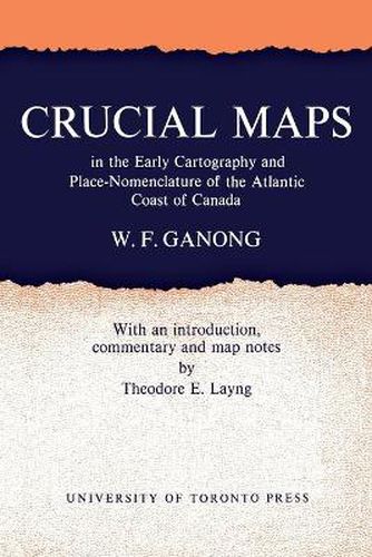 Cover image for Crucial Maps in the Early Cartography and Place-Nomenclature of the Atlantic Coast of Canada