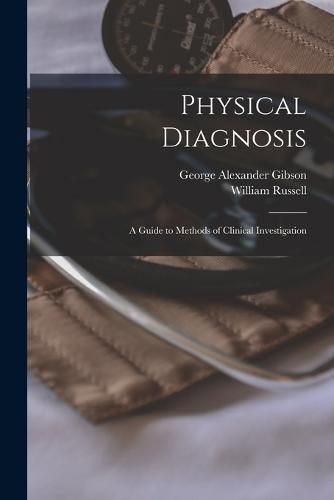 Physical Diagnosis; a Guide to Methods of Clinical Investigation