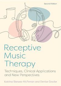 Cover image for Receptive Music Therapy, 2nd Edition: Techniques, Clinical Applications and New Perspectives