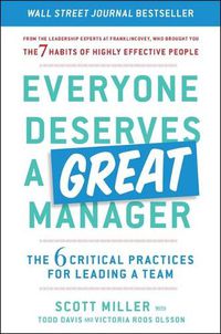 Cover image for Everyone Deserves a Great Manager: The 6 Critical Practices for Leading a Team