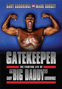 Cover image for Gatekeeper: The Fighting Life of Gary 'Big Daddy' Goodridge