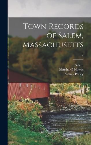 Town Records of Salem, Massachusetts; 2