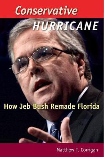 Cover image for Conservative Hurricane: How Jeb Bush Remade Florida