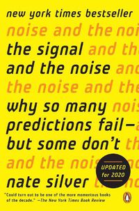 Cover image for The Signal and the Noise: Why So Many Predictions Fail--but Some Don't