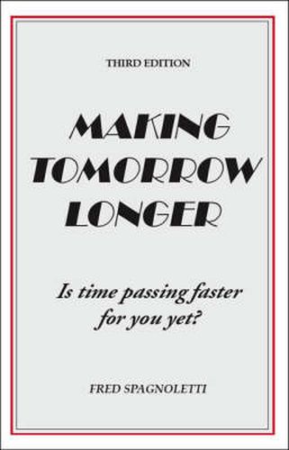 Cover image for Making Tomorrow Longer: Is Time Passing Faster for You Yet?