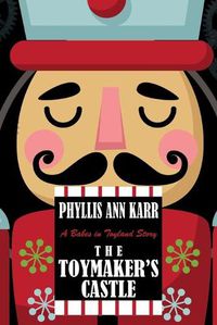 Cover image for The Toymaker's Castle: A Babes in Toyland Story