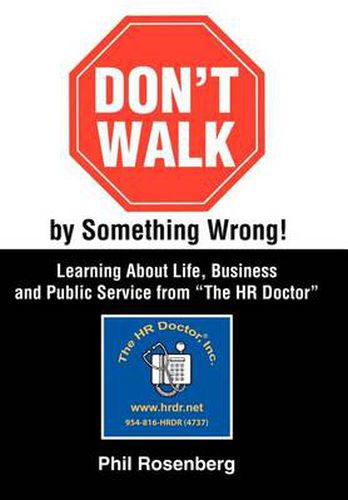 Cover image for Don't Walk by Something Wrong!: Learning About Life, Business and Public Service from  The HR Doctor