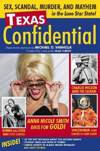 Cover image for Texas Confidential: Sex, Scandal, Murder, and Mayhem in the Lone Star State