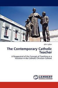 Cover image for The Contemporary Catholic Teacher