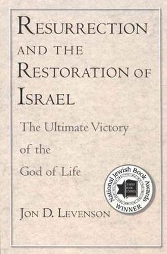 Cover image for Resurrection and the Restoration of Israel: The Ultimate Victory of the God of Life