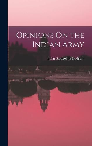 Cover image for Opinions On the Indian Army