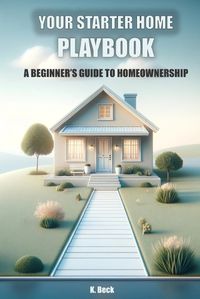 Cover image for Your Starter Home Playbook