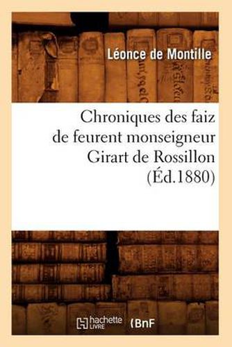 Chroniques Des Faiz de Feurent Monseigneur Girart de Rossillon (Ed.1880)