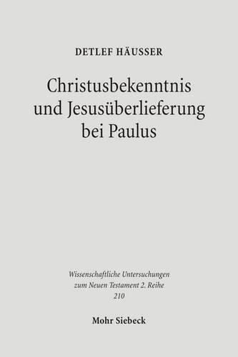 Cover image for Christusbekenntnis und Jesusuberlieferung bei Paulus