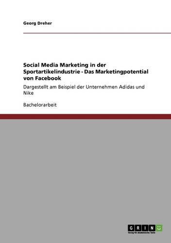 Cover image for Social Media Marketing in Der Sportartikelindustrie Bei Adidas Und Nike. Das Marketingpotential Von Facebook