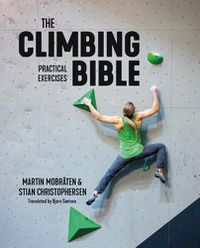 Cover image for The Climbing Bible: Practical Exercises: Technique and strength training for climbing