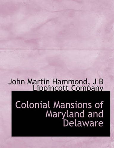 Cover image for Colonial Mansions of Maryland and Delaware