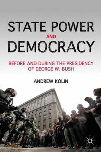 Cover image for State Power and Democracy: Before and During the Presidency of George W. Bush