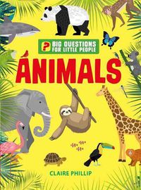Cover image for Big Questions for Little People: Animals: Answers all the questions that children like to ask