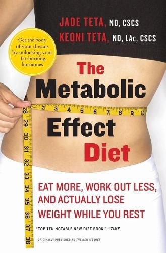 Cover image for The Metabolic Effect Diet: Eat More, Work Out Less, and Actually Lose Weight While You Rest