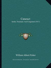 Cover image for Cataract: Senile, Traumatic and Congenital (1917)