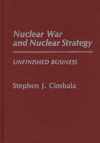 Cover image for Nuclear War and Nuclear Strategy: Unfinished Business