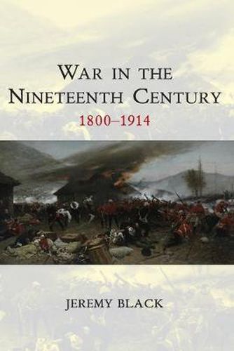 Cover image for War in the Nineteenth Century: 1800-1914