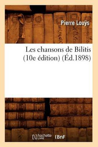 Les Chansons de Bilitis (10e Edition) (Ed.1898)