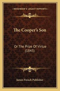 Cover image for The Cooperacentsa -A Centss Son: Or the Prize of Virtue (1845)