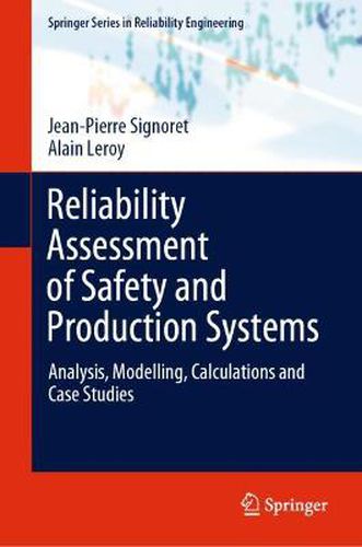 Reliability Assessment of Safety and Production Systems: Analysis, Modelling, Calculations and Case Studies