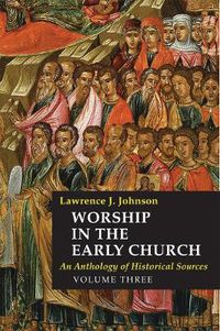 Cover image for Worship in the Early Church: An Anthology of Historical Sources