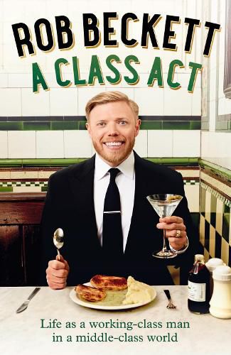 Cover image for A Class Act: Life as a Working-Class Man in a Middle-Class World