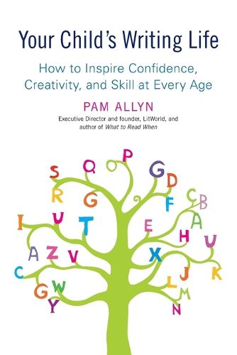 Cover image for Your Child's Writing Life: How to Inspire Confidence, Creativity, and Skill at Every Age