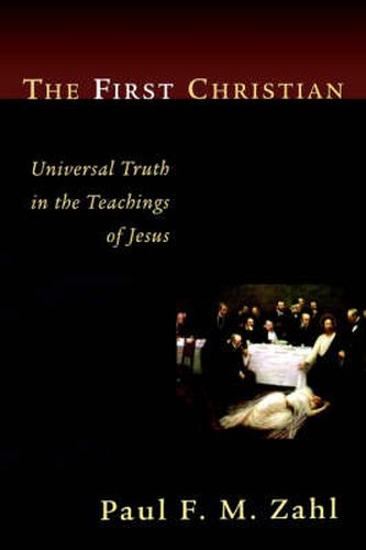 Cover image for The First Christian: Universal Truth in the Teachings of Jesus