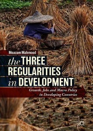 Cover image for The Three Regularities in Development: Growth, Jobs and Macro Policy in Developing Countries