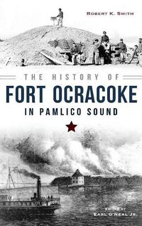 Cover image for The History of Fort Ocracoke in Pamlico Sound