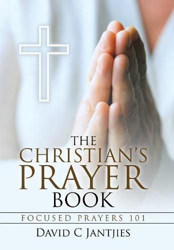 Cover image for The Christian's Prayer Book: Focused Prayers 101