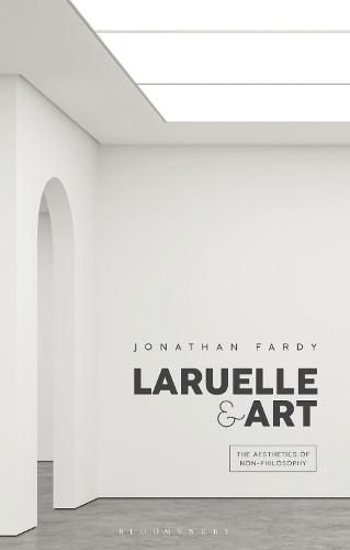 Cover image for Laruelle and Art: The Aesthetics of Non-Philosophy