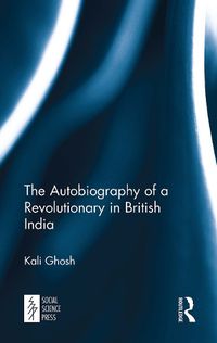 Cover image for The Autobiography of a Revolutionary in British India