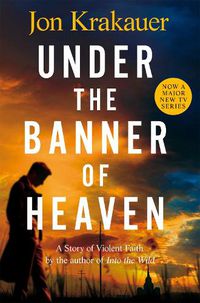 Cover image for Under The Banner of Heaven: A Story of Violent Faith