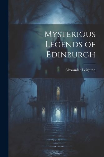 Cover image for Mysterious Legends of Edinburgh