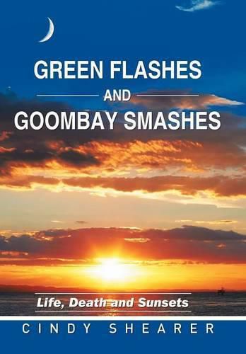 Cover image for Green Flashes and Goombay Smashes: Life, Death and Sunsets