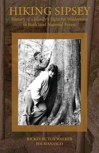 Cover image for Hiking Sipsey - The History of Bankhead Forest