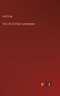 Cover image for The Life of Allan Cunningham